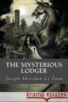 The Mysterious Lodger Joseph Sheridan L Ravell 9781540342546 Createspace Independent Publishing Platform