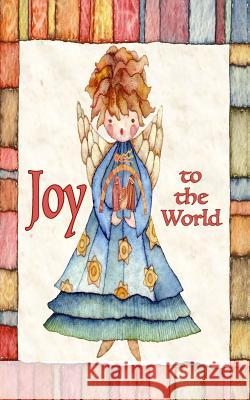 Joy to the World; A Card & More Mary Lou Brown Sandy Mahony 9781540342614 Createspace Independent Publishing Platform