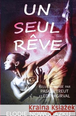 Un Seul Rêve Nowodazkij, Elodie 9781540343130 Createspace Independent Publishing Platform