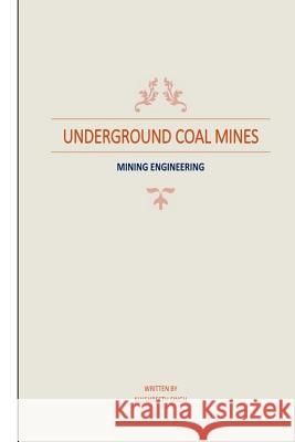 Underground Coal Mines: based on syllabus prescribed by CSVTU 4th Semester (Mining Engineering) Singh, Kulshresth 9781540343741 Createspace Independent Publishing Platform