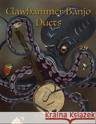 Clawhammer Banjo Duets Kevin Neidig Stephanie Shatzer 9781540344014 Createspace Independent Publishing Platform