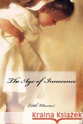 The Age of Innocence Edith Wharton Yasmira Cedeno 9781540345097 Createspace Independent Publishing Platform
