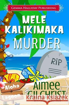 Mele Kalikimaka Murder Aimee Gilchrist 9781540345110 Createspace Independent Publishing Platform