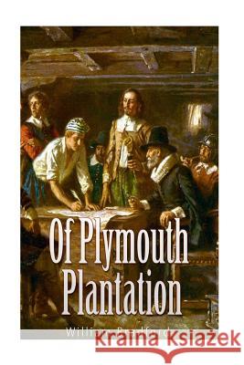 Of Plymouth Plantation William Bradford 9781540348692 Createspace Independent Publishing Platform