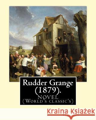 Rudder Grange (1879). By: Frank R. Stockton: NOVEL (World's classic's) Stockton, Frank R. 9781540350886