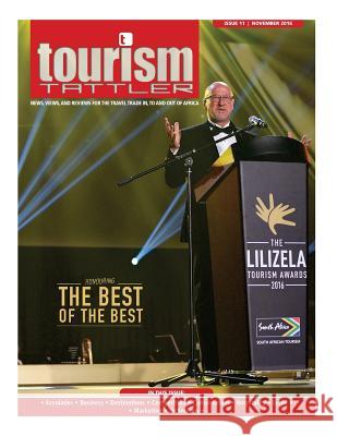 Tourism Tattler November 2016: News, Views, and Reviews for the Travel Trade in, to and out of Africa. Nel, Louis 9781540351777 Createspace Independent Publishing Platform