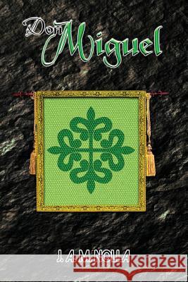 Don Miguel: The Marquis d'Anoia Nina Roque Jose A. M. Nolla 9781540353344