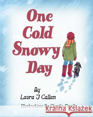 One Cold Snowy Day Laura J. Callan Claudia Finelle Dominick Finelle 9781540355676 Createspace Independent Publishing Platform
