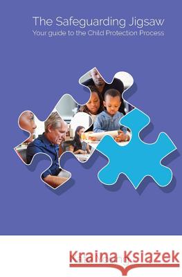 The Safeguarding Jigsaw: Your place in the Child Protection Process Young, Kate 9781540355935