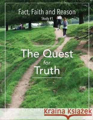 Fact, Faith and Reason #1- The Quest for Truth Chris Sherrod 9781540356918