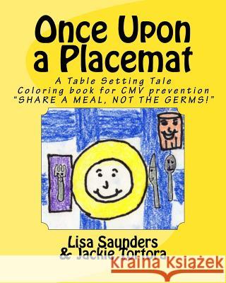 Once Upon a Placemat--A Table Setting Tale: Coloring Book and CMV Prevention Tool Jackie Corpora, Lisa Saunders, Marianne Greiner 9781540359926