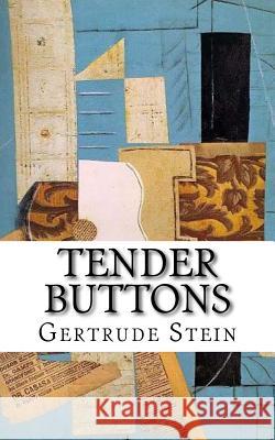 Tender Buttons: Objects Food Rooms Gertrude Stein 9781540360038 Createspace Independent Publishing Platform