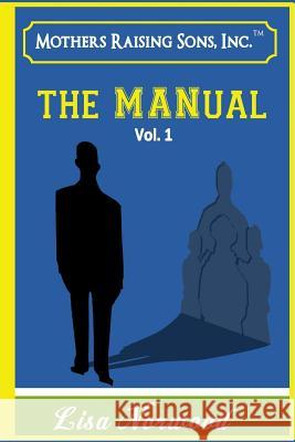 Mothers Raising Sons - The MANual: Real Life Testimonies & Advice from Mothers & Sons Walker, Dionte 9781540361097 Createspace Independent Publishing Platform