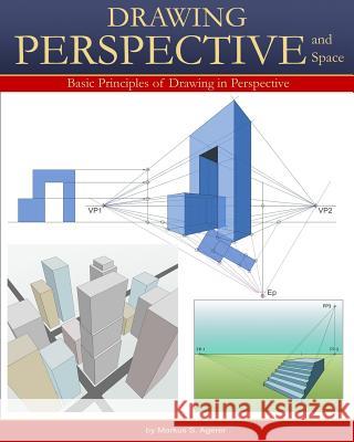 Drawing Perspective & Space: Basic Principles of Drawing in Perspective B/W Markus Sebastian Agerer 9781540361639 Createspace Independent Publishing Platform