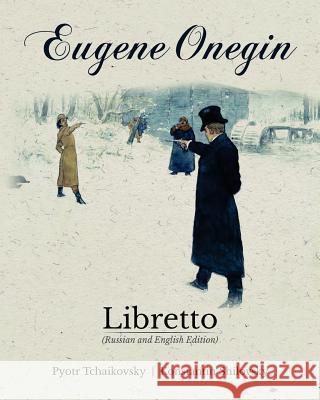 Eugene Onegin Libretto (Russian and English Edition) Konstantin Shilovsky Pyotr Tchaikovsky 9781540361943 Createspace Independent Publishing Platform