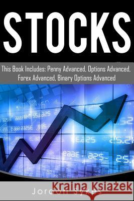 Stock Market: This Book Includes: Penny Fundamentals, Options Fundamentals, Forex Fundamentals, Binary Fundamentals. Jordon Sykes 9781540362735 Createspace Independent Publishing Platform