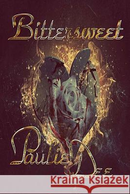 Bittersweet Paulie Dee 9781540362919 Createspace Independent Publishing Platform