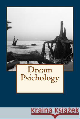 Dream Psichology Sigmund Freud 9781540363251 Createspace Independent Publishing Platform