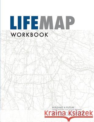 LifeMap Workbook Gillette, Kyle 9781540364784 Createspace Independent Publishing Platform