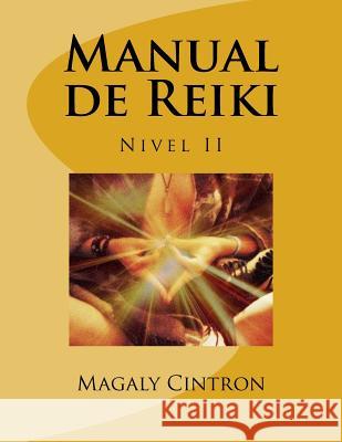 Manual de Reiki: Nivel II Magaly Cintron 9781540364791 Createspace Independent Publishing Platform