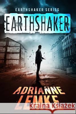 Earthshaker Adrianne Lemke Brittany King 9781540365880 Createspace Independent Publishing Platform