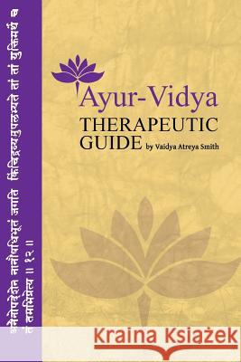 Ayur-Vidya Therapeutic Guide Vaidya Atreya Smith 9781540369109 Createspace Independent Publishing Platform