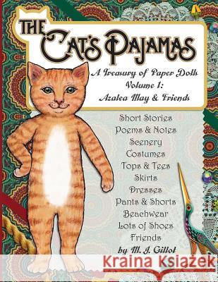 The Cat's Pajamas: A Treasury of Paper Dolls: Volume 1: Azalea May and Friends M. J. Gillot 9781540369222 Createspace Independent Publishing Platform