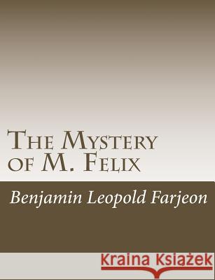 The Mystery of M. Felix Benjamin Leopold Farjeon 9781540370297 Createspace Independent Publishing Platform