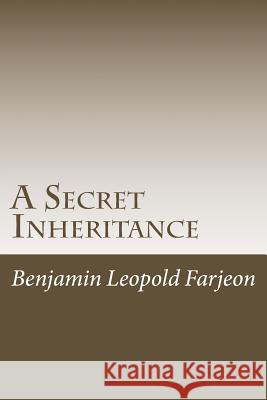 A Secret Inheritance Benjamin Leopold Farjeon 9781540370389 Createspace Independent Publishing Platform
