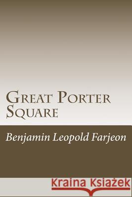Great Porter Square Benjamin Leopold Farjeon 9781540370433 Createspace Independent Publishing Platform