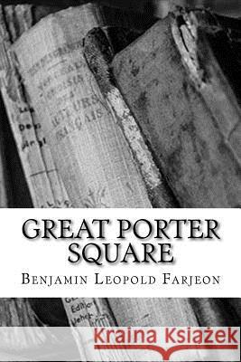 Great Porter Square Benjamin Leopold Farjeon 9781540370440 Createspace Independent Publishing Platform