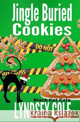 Jingle Buried Cookies Lyndsey Cole 9781540370808 Createspace Independent Publishing Platform