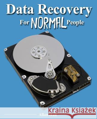 Data Recovery For Normal People Hall, Allan 9781540371119 Createspace Independent Publishing Platform