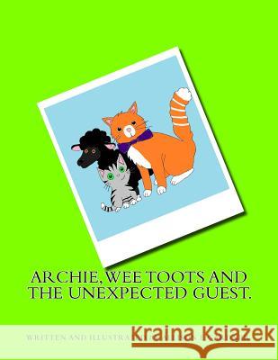 Archie, Wee Toots and the Unexpected Guest Allison E. Gardner 9781540371720 Createspace Independent Publishing Platform