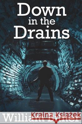 Down in the Drains William Bitner 9781540375216