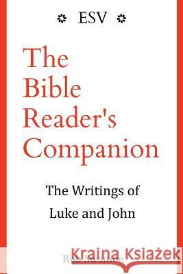 The Bible Reader's Companion: The Writings of Luke and John: The Writings of Luke and John Rob Swanson 9781540375377