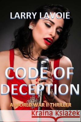 Code of Deception Larry Lavoie 9781540375674 Createspace Independent Publishing Platform