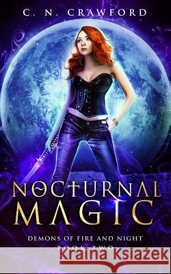 Nocturnal Magic: An Urban Fantasy Novel C. N. Crawford 9781540377111 Createspace Independent Publishing Platform