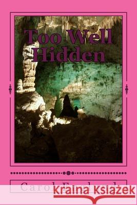 Too Well Hidden Carol Englund 9781540377227 Createspace Independent Publishing Platform