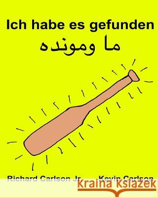 Ich habe es gefunden: Ein Bilderbuch für Kinder Deutsch-Paschtunisch/Paschto (Zweisprachige Ausgabe) (www.rich.center) Carlson, Kevin 9781540378422 Createspace Independent Publishing Platform