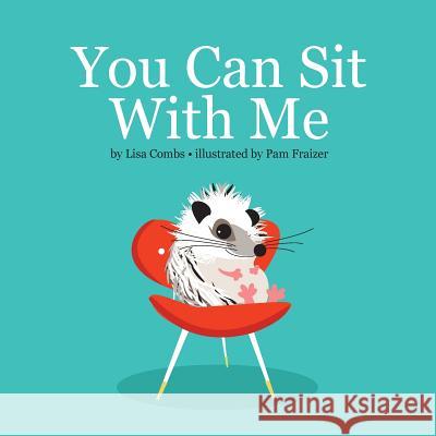 You Can Sit with Me Lisa Combs Pam Fraizer 9781540379740 Createspace Independent Publishing Platform