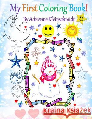 My First Coloring Book! Adrienne Kleinschmidt 9781540380203