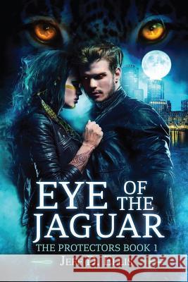 Eye of the Jaguar Jeff D. Ellis 9781540380883 Createspace Independent Publishing Platform