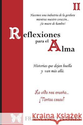 Reflexiones para el Alma 2: Reflexiones Flores, Francisco 9781540383938