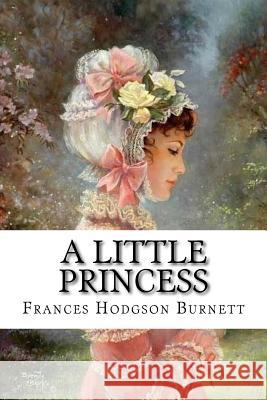 A Little Princess Frances Hodgson Burnett Frances Hodgson Burnett 9781540384058