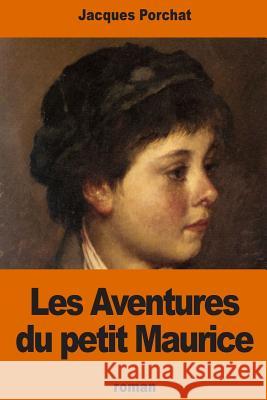 Les Aventures du petit Maurice Porchat, Jacques 9781540384621