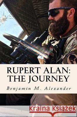 Rupert Alan: The Journey Benjamin M. Alexander 9781540385734