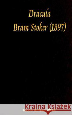 Dracula Bram Stoker - (1897) Iacob Adrian 9781540387868 Createspace Independent Publishing Platform