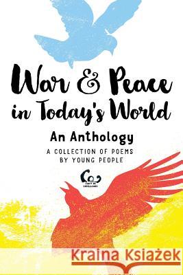 War and Peace in Today's World: The Anthology Youth in Excellence 9781540388353 Createspace Independent Publishing Platform