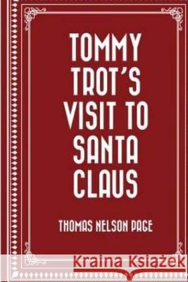 Tommy Trots Visit to Santa Claus by Thomas Nelson Page. Thomas Nelso 9781540388513 Createspace Independent Publishing Platform